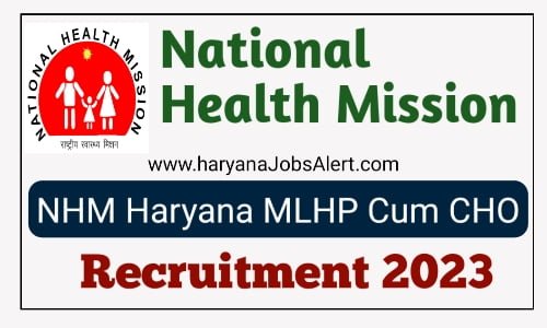 NHM Haryana MLHP cum CHO Vacancy 2023