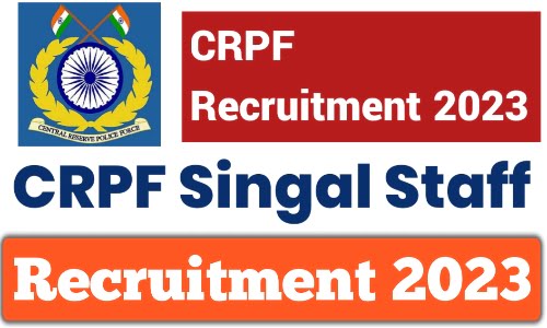 CRPF Recruitment 2023 Group B C Signal Staff