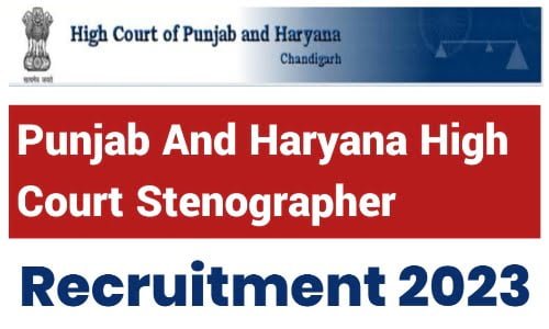 Punjab and Haryana Court Stenographer Recruitment
