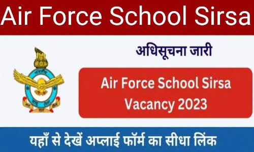 Air Force School Sirsa Recruitment 2023